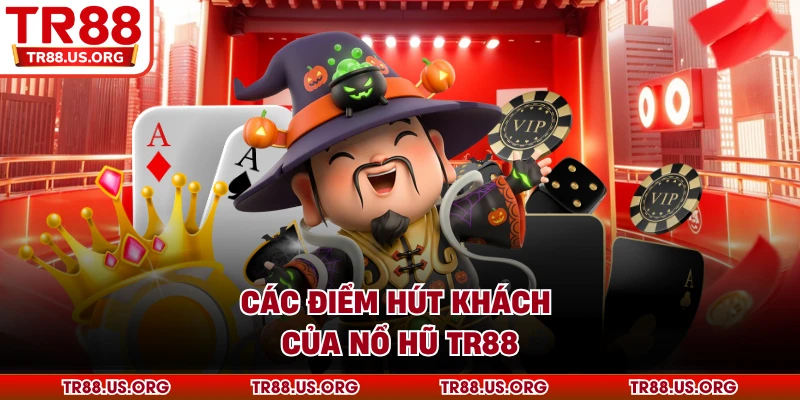 Các điểm hút khách của nổ hũ TR88