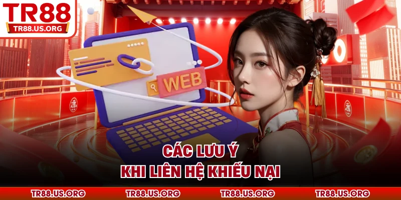 Các lưu ý khi liên hệ khiếu nại về TR88 khi gặp sự cố trong quá trình cá cược