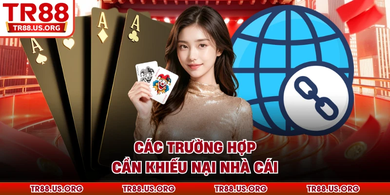 Các trường hợp cần khiếu nại nhà cái TR88