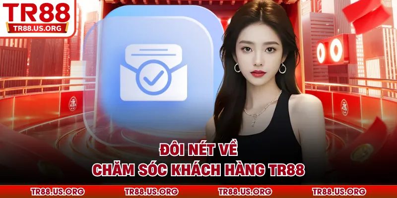 Đôi nét về chăm sóc khách hàng TR88