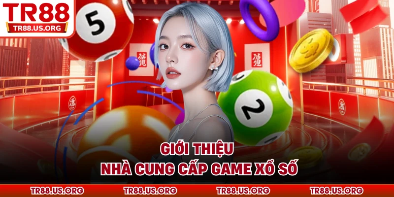 Giới thiệu nhà cung cấp game xổ số
