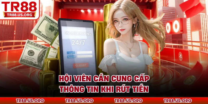 Hội viên cần cung cấp thông tin khi rút tiền