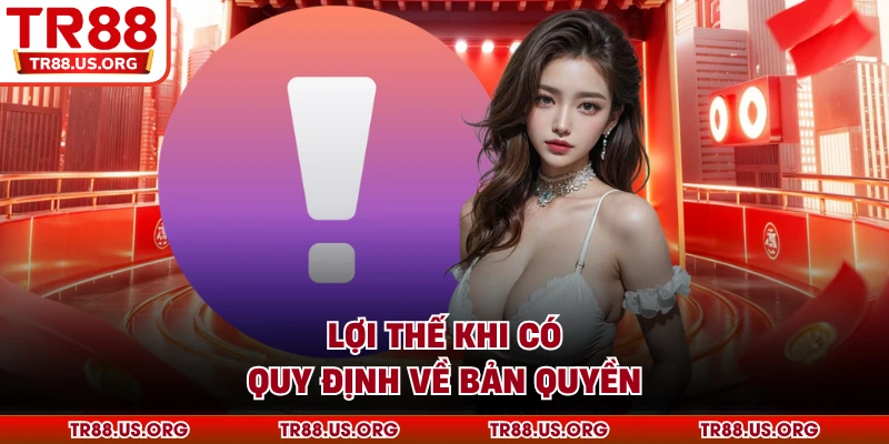 Lợi thế khi có quy định về bản quyền