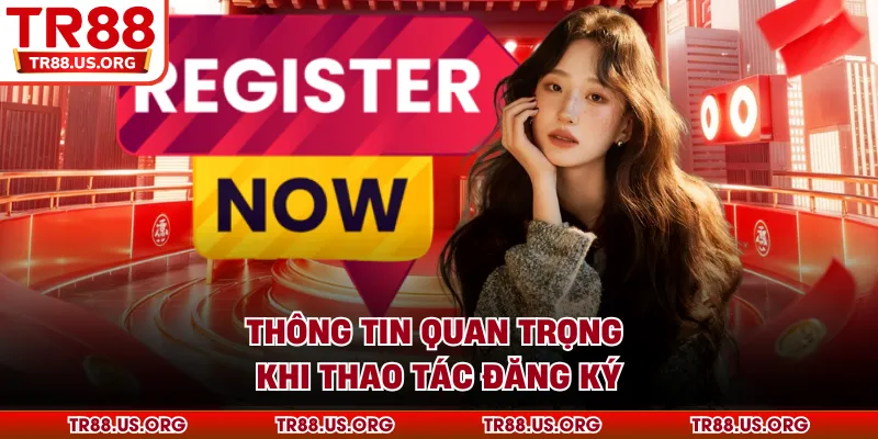 Thông tin quan trọng khi thao tác đăng ký