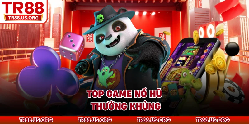 Top game nổ hũ thưởng khủng